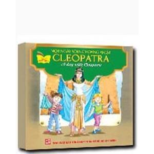 Gặp Gỡ Danh Nhân - Một Ngày Với Nữ Hoàng Ai Cập Cleopatra (Song ngữ Anh-Việt)