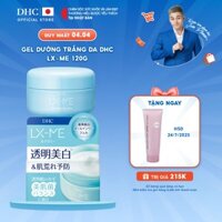 Gel dưỡng trắng da DHC LX-ME Whitening Gel 120G