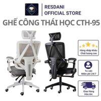 Ghế Công Thái Học CTH-95 RESDANI ,Hỗ Trợ Cột Sống Nâng Hạ ,Tiện ích Ngả Lưng Lên Đến 125 Độ Gác Chân Tiện Lợi