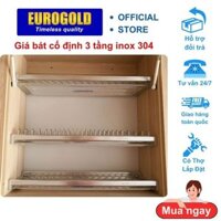 Giá bát cố định 3 tầng inox 304 EUROGOLD cao cấp, Kệ để 2 tầng bát 1 tầng đĩa kèm khay hưng nước