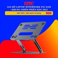 ✘▣▪Giá đỡ Laptop HyperWork P43 Xám - Khung nhôm phiên bản 2021