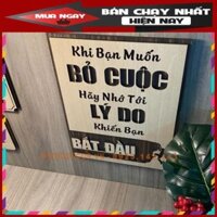 [GIÁ GÔC] Tranh Gỗ  động lực "Khi bạn muốn bỏ cuộc, hãy nhớ lại lý do khiến bạn bắt đầu" TRENDDECOR.VN