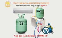 Giá nạp gas Điều hòa 12000btu R22