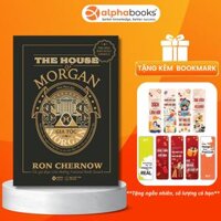 Gia Tộc Morgan - Một Triều Đại Ngân Hàng Mỹ Và Sự Trỗi Dậy Của Nền Tài Chính Hiện Đại