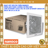 [GIÁ TỐT] Quạt hút mùi  ÂM TRẦN NANOCO không có ống dẫn, 16W và 21W, mã NCV2020, NCV1520, bảo hành 2 năm