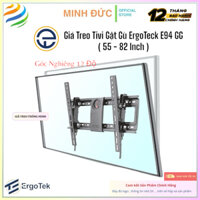 Giá Treo Tivi Gật Gù ErgoTek E94 GG 55 - 82 inch - Điều Chỉnh Độ Nghiêng Tivi 12 Độ