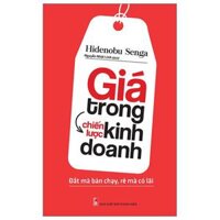 Giá Trong Chiến Lược Kinh Doanh - Đắt Mà Bán Chạy, Rẻ Mà Có Lãi 2022