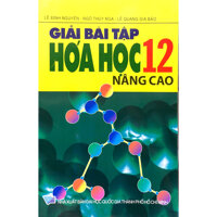 Giải Bài Tập Hoá Học 12 Nâng Cao