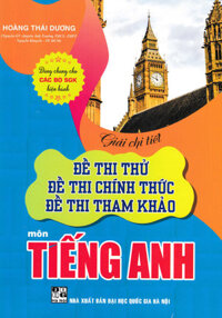 Giải Chi Tiết Đề Thi Thử, Đề Thi Chính Thức, Đề Thi Tham Khảo Môn Tiếng Anh (Dùng Chung Cho Các Bộ SGK Hiện Hành)