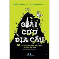 Giải Cứu Địa Cầu - 50 Cách Giảm Lượng Rác Thải Và Cứu Thế Giới