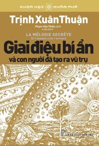 Giai Điệu Bí Ẩn Và Con Người Đã Tạo Ra Vũ Trụ