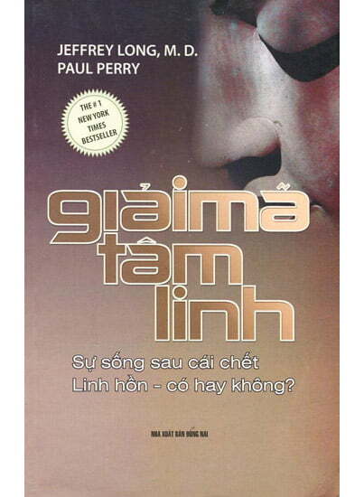 Giải mã tâm linh - Jeffrey Long, M. D. & Paul Perry