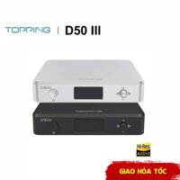 GIẢI MÃ TOPPING D50III- Bộ Giải Mã Âm Thanh DSD512 OCM 768khz,32bit