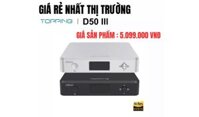GIẢI MÃ TOPPING D50III CAO CẤP