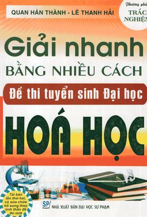 Giải Nhanh Bằng Nhiều Cách Đề Thi Tuyển Sinh Đại Học Hóa Học