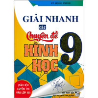 Giải Nhanh Các Chuyên Đề Hình Học 9 - Tài Liệu Luyện Thi Vào Lớp 10 Tái Bản 2020