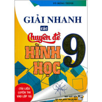Giải Nhanh Các Chuyên Đề Hình Học 9 - Tài Liệu Luyện Thi Vào Lớp 10 Tái Bản 2020