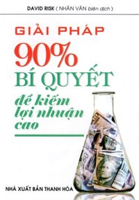 Giải Pháp 90 - Bí Quyết Để Kiếm Lợi Nhuận Cao