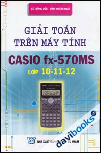 Giải Toán Trên Máy Tính Casio fx-570MS Lớp 10-11-12