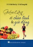 Giảm Cân Để Chữa Bệnh & Giữ Dáng - Bùi Văn UyBs. Vũ Trung Hải