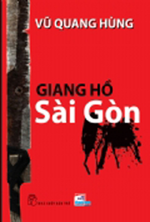 Giang hồ Sài Gòn - Vũ Quang Hùng