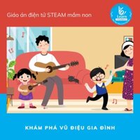 Giáo án Khám phá vũ điệu gia đình - Giáo án điện tử STEAM mầm non - Dụng cụ dạy học STEAM - Học liệu STEAM