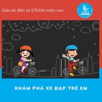 Giáo án khám phá xe đạp trẻ em - Giáo án điện tử STEAM mầm non - Dụng cụ dạy học mầm non - Học liệu STEAM - Giáo án mầm
