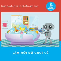 Giáo án làm mới đồ chơi cũ - Giáo án điện tử STEAM mầm non - Dụng cụ dạy học mầm non - Học liệu STEAM - Giáo án mầm non
