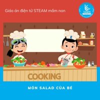 Giáo án Món salad của em - Giáo án điện tử STEAM mầm non - Dụng cụ dạy học mầm non - Học liệu STEAM - Giáo án mầm non