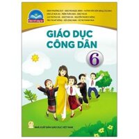 Giáo Dục Công Dân 6 (Chân Trời Sáng Tạo) (Chuẩn)