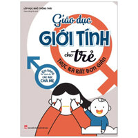 Giáo Dục Giới Tính Cho Trẻ Thực Ra Rất Đơn Giản