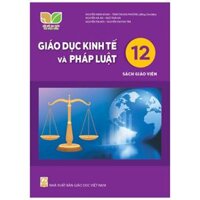 Giáo dục kinh tế và pháp luật lớp 12 Sách giáo viên - Kết nối