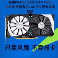 Giao hàng trong 24 giờ = Quạt Card đồ họa Ming Xuân GTX 1060 1050Ti RX460 560D Terminator 3G 4G 6G