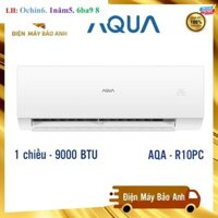 [Giao lắp đặt HN] Điều hòa Aqua AQA-R10PC 1 chiều 9000 BTU 2024, Bảo hành chính hãng máy 5 năm, lỗi 1 đổi 1 trong 2