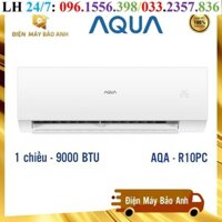 [Giao lắp đặt HN] Điều hòa Aqua AQA-R10PC 1 chiều 9000 BTU 2024, Bảo hành chính hãng máy 5 năm, lỗi 1 đổi 1 trong 2