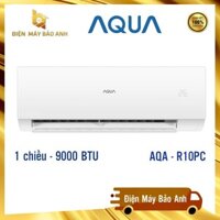 [Giao lắp đặt HN] Điều hòa Aqua AQA-R10PC 1 chiều 9000 BTU 2024, Bảo hành chính hãng máy 5 năm, lỗi 1 đổi 1 trong 2