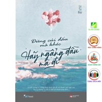 [Giao Nhanh] Sách - Đừng cúi đầu mà khóc, hãy ngẩng đầu mà đi [SkyBooks]