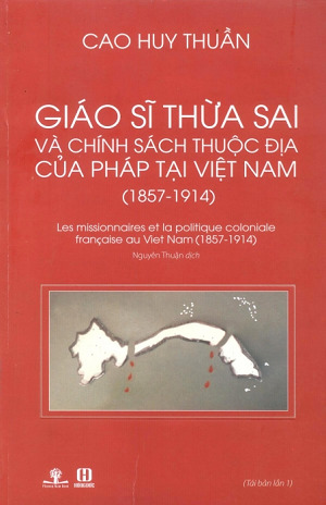 Giáo Sĩ Thừa Sai Và Chính Sách Thuộc Địa Của Pháp Tại Việt Nam (1857-1914)