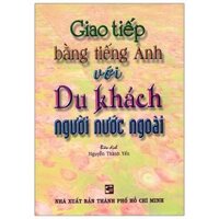 Giao Tiếp Bằng Tiếng Anh Với Du Khách Người Nước Ngoài Tái Bản