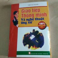 Giao Tiếp Thông Minh Và Nghệ Thuật Ứng Xử.