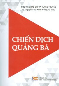 Giáo trình Chiến dịch quảng bá - TS Nguyến Thị Minh Hiền - Học Viện Báo Chí Và Tuyên Truyền - bìa mềm