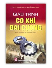 giáo trình cơ khí đại cương dùng trong đào tạo cử nhân kỹ thuật