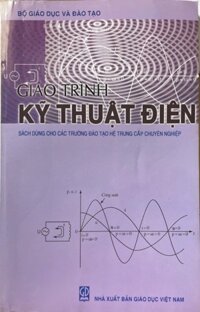Giáo trình Kĩ thuật điện sách dùng cho các trường đào tạo hệ trung cấp chuyên nghiệp