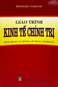 Giáo trình Kinh tế chính trị dùng trong các trường, lớp trung cấp kinh tế
