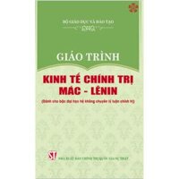 Giáo Trình Kinh Tế Chính Trị Mác - Lê Nin Dành cho bậc đại học hệ không chuyên lý luận chính trị