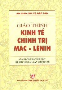 Giáo Trình Kinh Tế Chính Trị Mác  Lênin Dành Cho Bậc Đại Học Hệ Chuyên Lý Luận Chính Trị - Bộ mới năm 2021