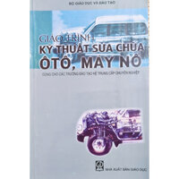 Giáo trình kỹ thuật sửa chữa ô tô, máy nổ sách dùng cho các trường đào tạo hệ trung cấp chuyên nghiệp