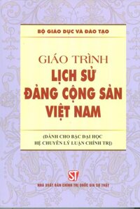 Giáo Trình Lịch Sử Đảng Cộng Sản Việt Nam Dành Cho Bậc Đại Học Hệ Chuyên Lý Luận Chính Trị - Bộ mới năm 2021