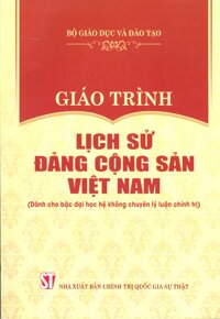 Giáo Trình Lịch Sử Đảng Cộng Sản Việt Nam Dành Cho Bậc Đại Học Hệ Không Chuyên Lý Luận Chính Trị - Bộ mới năm 2021