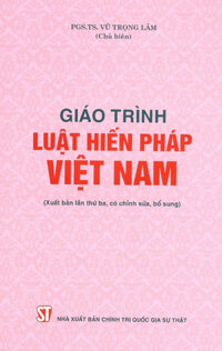 Giáo Trình Luật Hiến Pháp Việt Nam Xuất Bản Lần Thứ Ba, Có Chỉnh Sửa, Bổ Sung